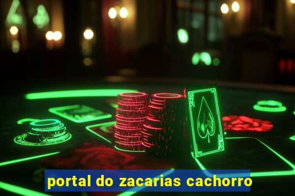 portal do zacarias cachorro